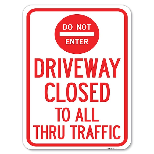 Signmission Driveway Closed to All Thru Traffic W/ Do Not Enter Alum Parking Sign, 18" x 24", A-1824-24132 A-1824-24132 - main